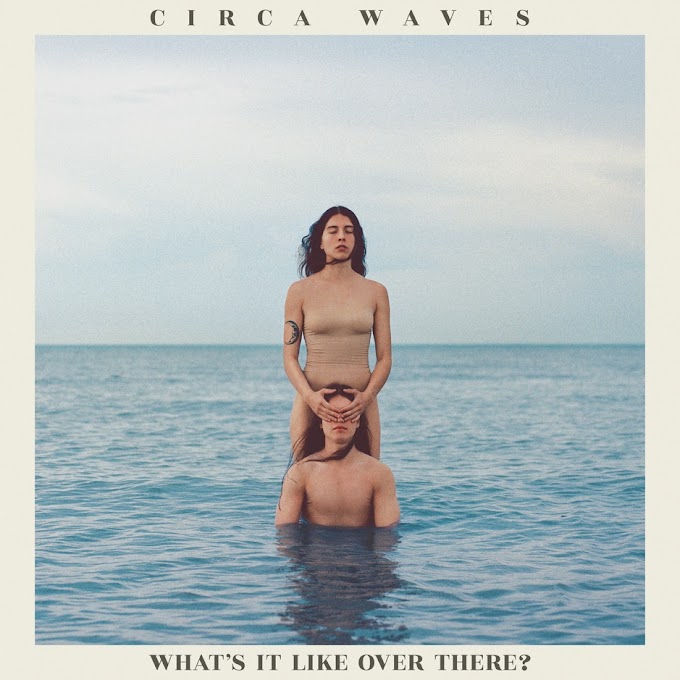 Circa Waves - What’s It Like Over There? [iTunes Plus AAC M4A]