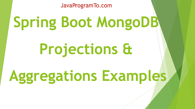 Spring Boot Data MongoDB: Projections and Aggregations Examples