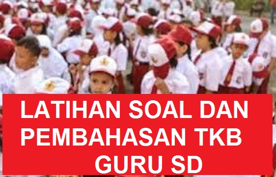 LATIHAN SOAL DAN PEMBAHASAN TKB CPNS GURU SD SMP SMA SMK ...