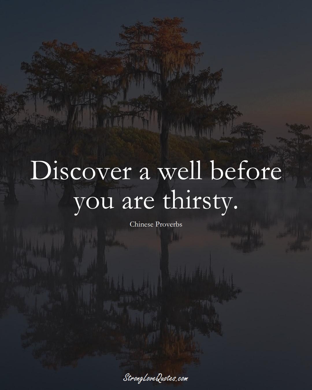 Discover a well before you are thirsty. (Chinese Sayings);  #AsianSayings