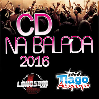 CD Na Balada 2016 - Dj Tiago Albuquerque