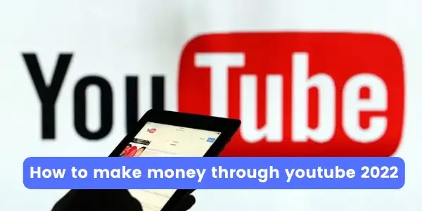 How to make money through youtube 2022