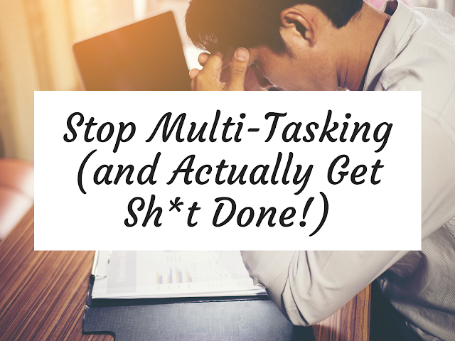 Stop Multi-Tasking (and Actually Get Sh*t Done!) | A Cup of Social