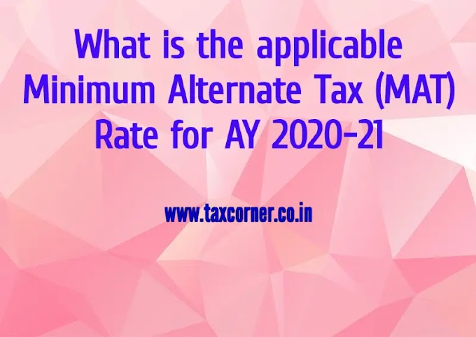 What is the applicable Minimum Alternate Tax (MAT) Rate for AY 2020-21