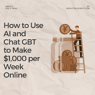 How to Use AI and Chat GBT to Make $1,000 per Week Online