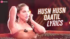 Husn Husn Qaatil Lyrics In Hindi - Srishti Bhandari | Sunny Leone