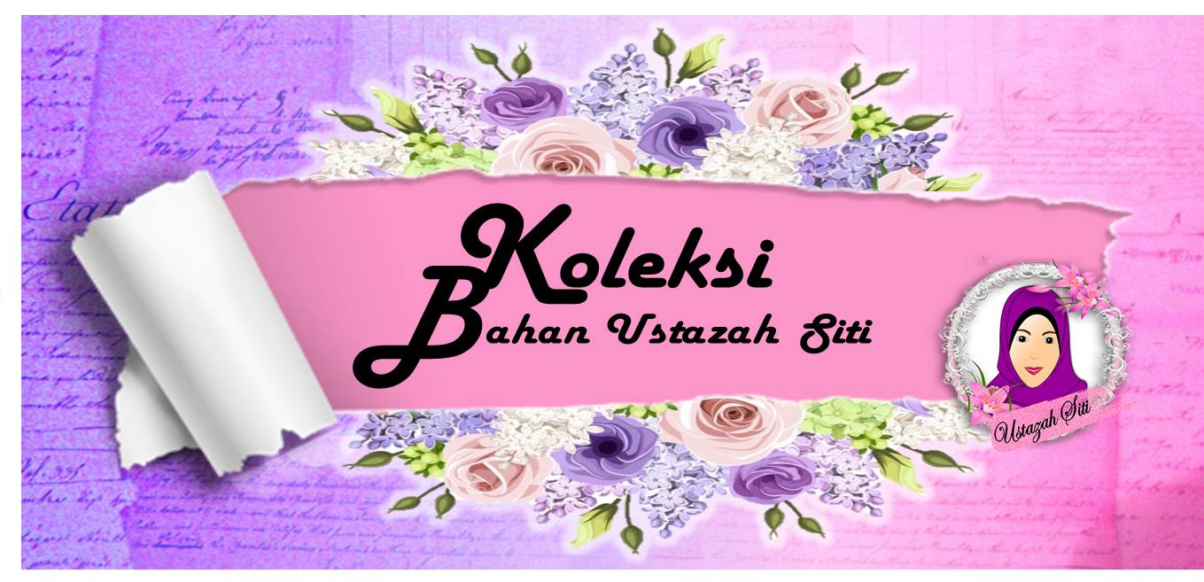 Blog Ustazah Siti: KOLEKSI BAHAN USTAZAH SITI