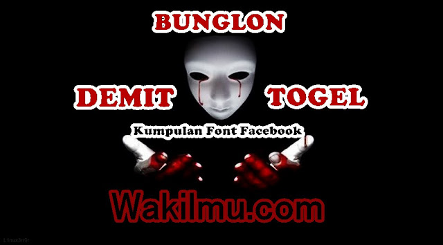  Kumpulan Font Demit Togel Bunglon Terlengkap Akun Unik Facebook: Kumpulan Font Demit Togel Bunglon Terlengkap