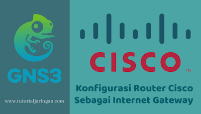 Tutorial Cara Konfigurasi Router Cisco Sebagai Internet Gateway