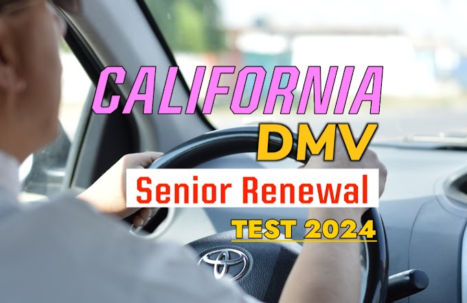 DMV Practice Test for Seniors Renewal CA 2024