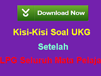 Kisi-Kisi Soal UKG Setelah PLPG Seluruh Mata Pelajaran