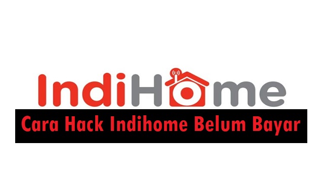 Cara Hack Indihome Belum Bayar