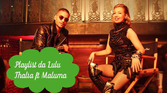 Playlist da Lulu:  Desde Esa noche - Thalía ft Maluma