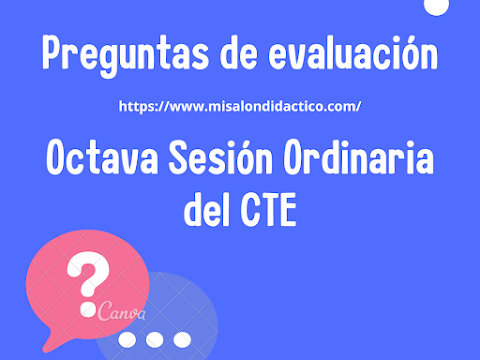 Preguntas de evaluación para la Octava Sesión Ordinaria del CTE