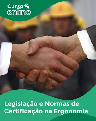 Curso Online Legislação e Normas de Certificação em Ergonomia - Medicina Ocupacional e Segurança do Trabalho