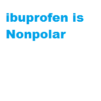 ibuprofen is Nonpolar