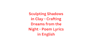 Sculpting Shadows in Clay - Crafting Dreams from the Night - Poem Lyrics in English