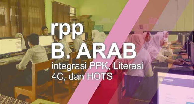 RPP Bahasa Arab K13 MTs Kelas 7,8,9 (Integrasi PPK, Literasi, 4C, dan HOTS)