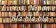 Livros, Nipon e Blá.blá,blá  - Home