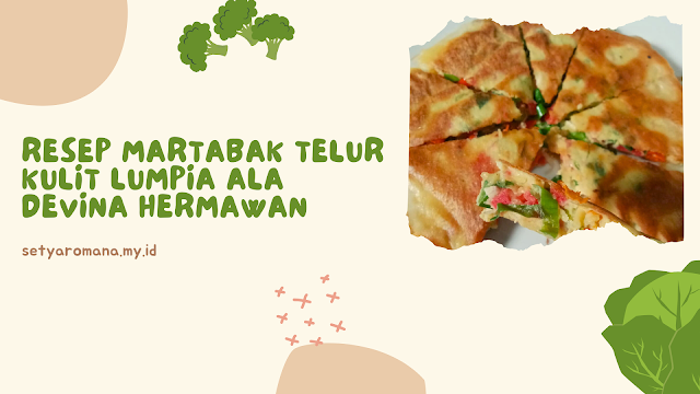 Resep Martabak Telur Kulit Lumpia Ala Devina Hermawan