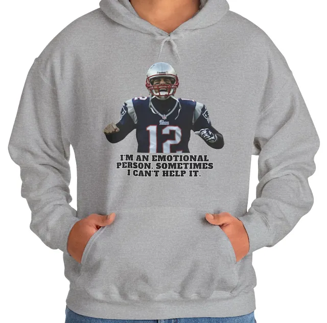 A Hoodie With NFL Player Tom Brady Showing Energy and Caption I'm An Emotional Person Sometimes
