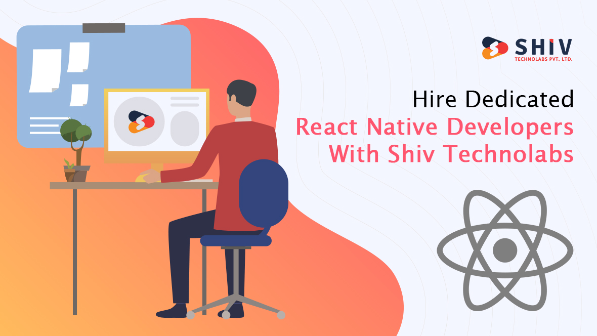 Hire Dedicated React Native Developers With Shiv Technolabs