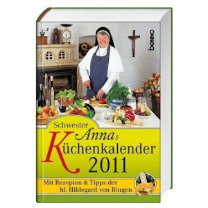Schwester Annas Küchenkalender 2011: Mit Rezepten und Tipps der Hildegard von Bingen