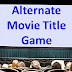 The Alternate Movie Title Game - Greatest Hits (Vol. 1)