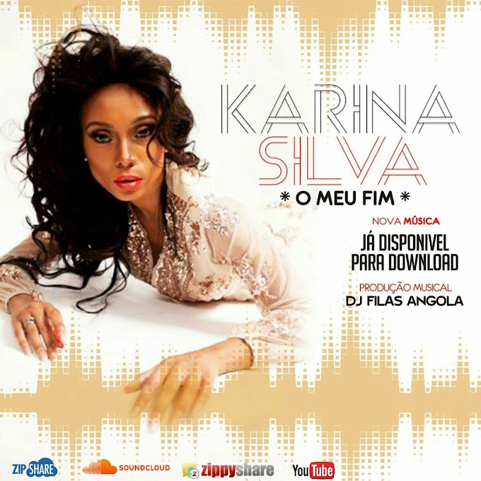 Karina Silva - O Meu Fim (Afro House) (Prod: Dj Fila Angola) [Download]