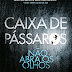 Resenha: Caixa de Pássaros por @umadosedeletras