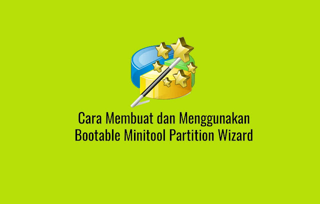  Sebenarnya Minitool Partition Wizard itu apa Cara Membuat dan Menggunakan Bootable Minitool Partition Wizard