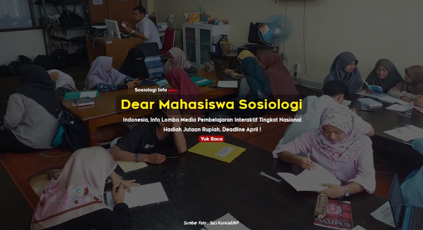 Dear Mahasiswa Sosiologi Indonesia, Info Lomba Media Pembelajaran Interaktif Tingkat Nasional, Hadiah Jutaan Rupiah, Deadline April !