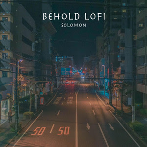 Solomon Drops New Single ‘Behold Lofi’