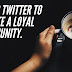 Using Twitter to create a loyal community.