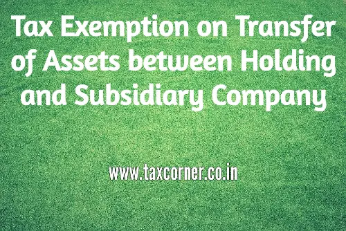 tax-exemption-on-transfer-of-assets-between-holding-and-subsidiary-company