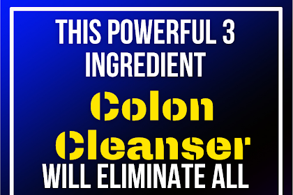 This POWERFUL 3-Ingredient Colon Cleanser Will Eliminate All the Crap Out of Your Body!