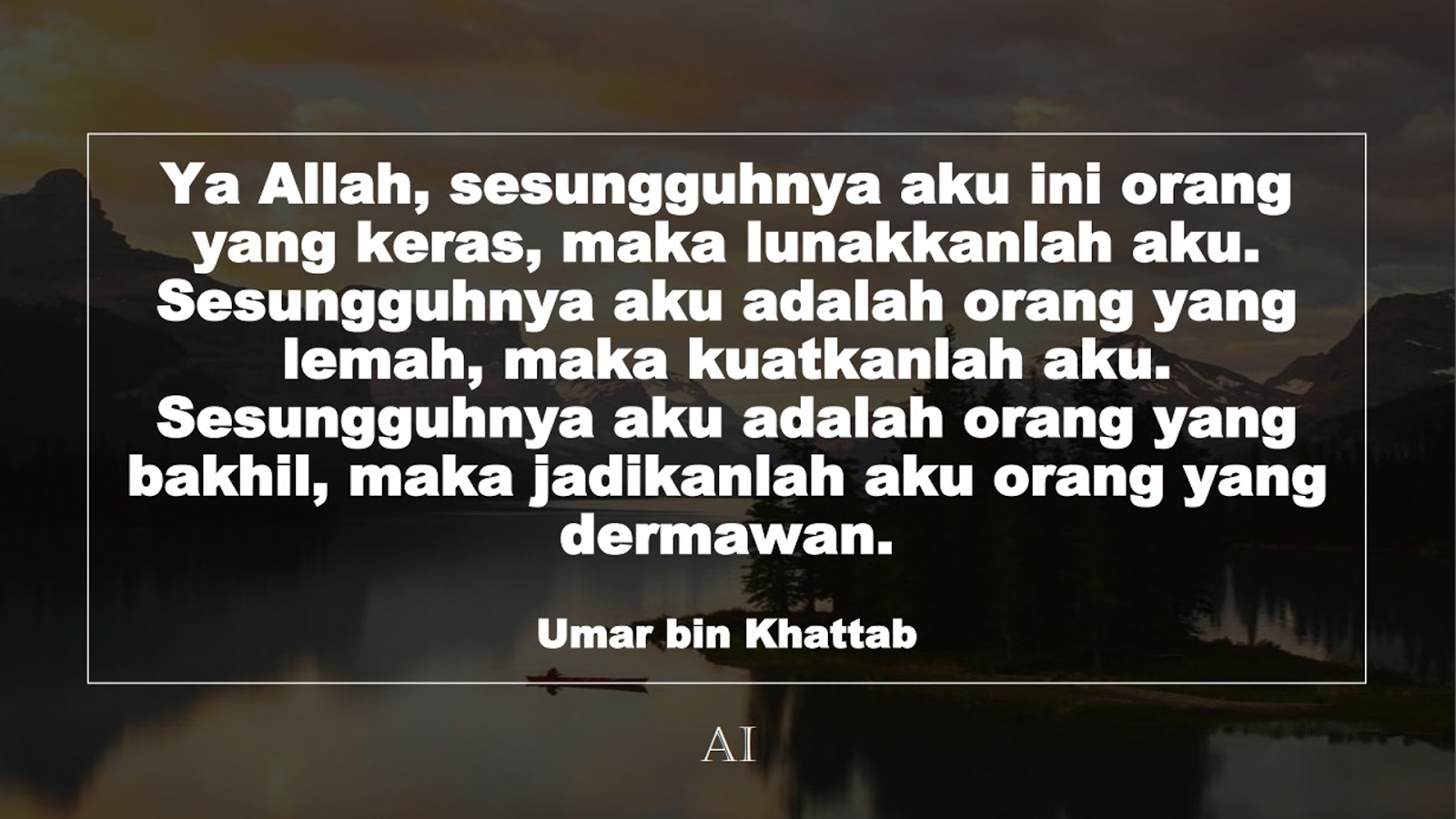 Wallpaper Kata Bijak Umar bin Khattab  (Ya Allah, sesungguhnya aku ini orang yang keras, maka lunakkanlah aku. Sesungguhnya aku adalah orang yang lemah, maka kuatkanlah aku. Sesungguhnya aku adalah orang yang bakhil, maka jadikanlah aku orang yang dermawan.)