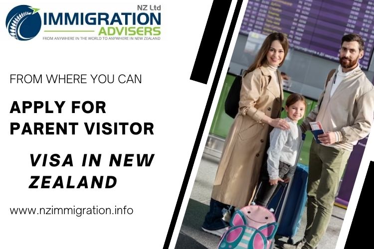 From where You can Apply for Parent Visitor Visa in New Zealand?