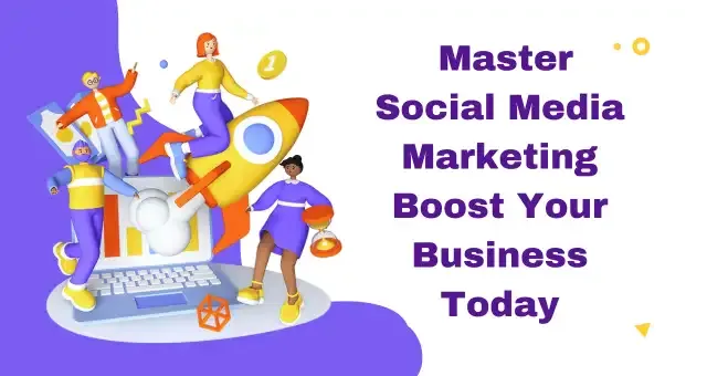 Master Social Media Marketing Boost Your Business Today