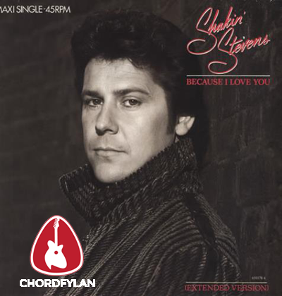 Lirik dan Chord Kunci Gitar Because I Love You - Shakin Stevens