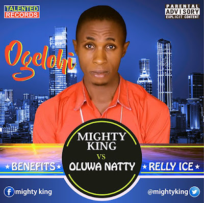 DOWNLOAD: Mighty King - Ogelohi ft Oluwanatty, BBK, Relly Ice & Benefits