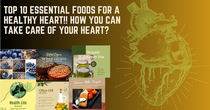 Top 10 Essential Foods for a Healthy Heart!! How you can take care of your heart?