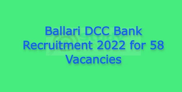 Ballari DCC Bank Recruitment 2022 for 58 Vacancies