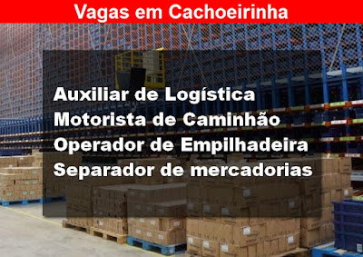 Vagas para Aux. Logística, Op. Empilhadeira, Motorista e Outras em Cachoeirinha