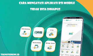 Inilah Cara Mengatasi Aplikasi BSI Mobile Tidak Bisa DiHapus cukup 5 Menit Selesai