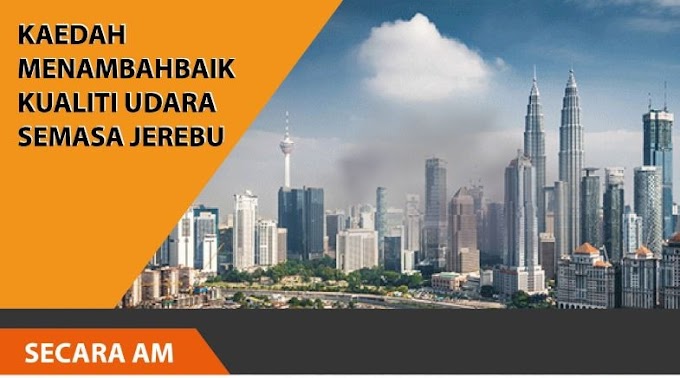 Semua orang mesti buat 22 perkara ni ketika jerebu! 