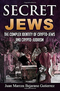 Secret Jews: The Complex Identity of Crypto-Jews and Crypto-Judaism