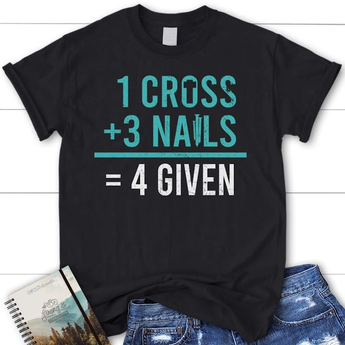 1 Cross 3 Nails 4given Easter Shirt