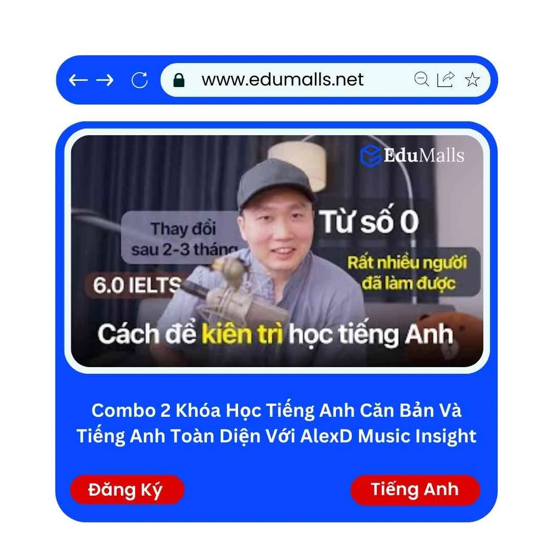 Combo 2 Khóa Học Tiếng Anh Căn Bản Và Tiếng Anh Toàn Diện Với AlexD Music Insight | Học Rẻ Hơn Cùng EduMalls | Mã: 9226