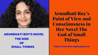 Arundhati Roy’s Point of View and Consciousness in Her Novel The God of Small Things